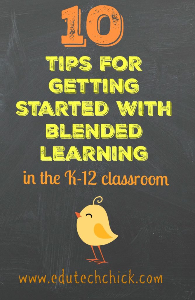 10 Tips for Getting Started with Blended Learning in the K-12 Classroom